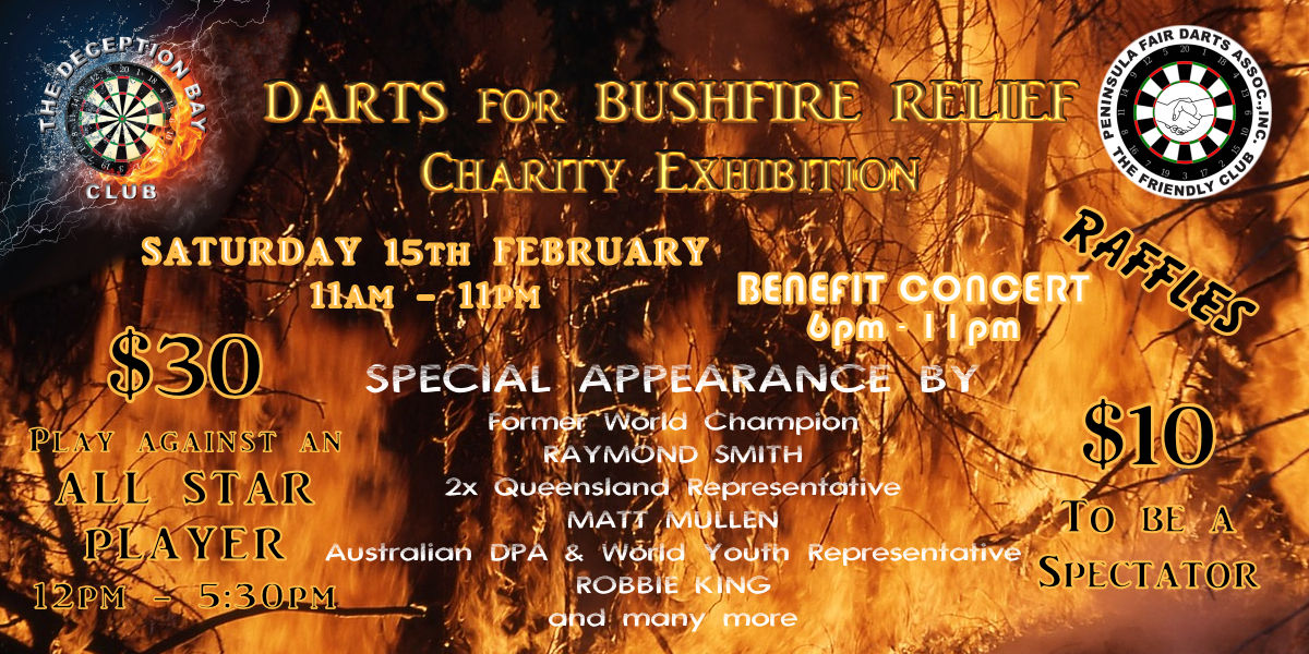 Darts for Bushfire Relief
Charity Exhibition
Play against All Star Dart Players